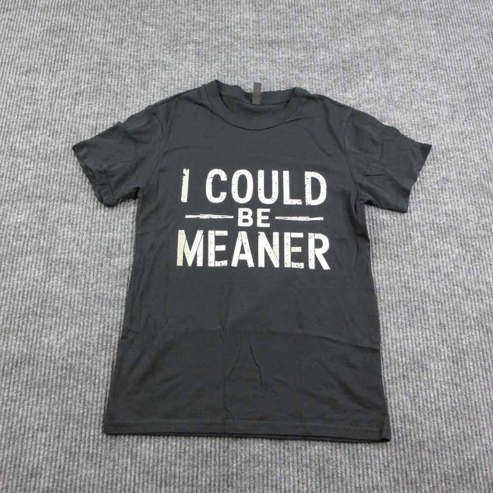I Could Be Meaner Shirt Mens S Black Graphic Tee Cotton Crew Neck